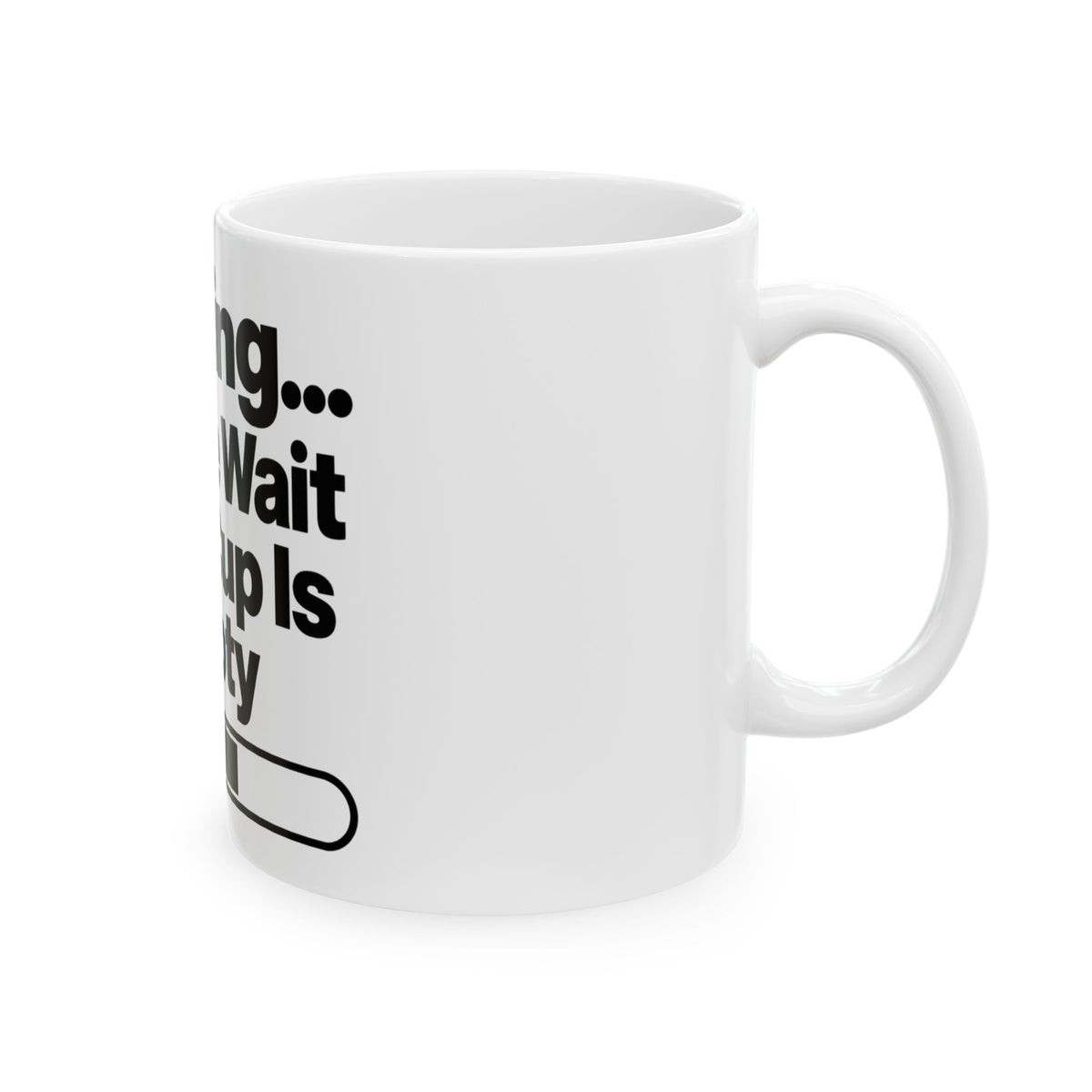 Coffee Mug – “Loading... Please Wait Until Cup Is Empty” Funny Office Coffee Cup