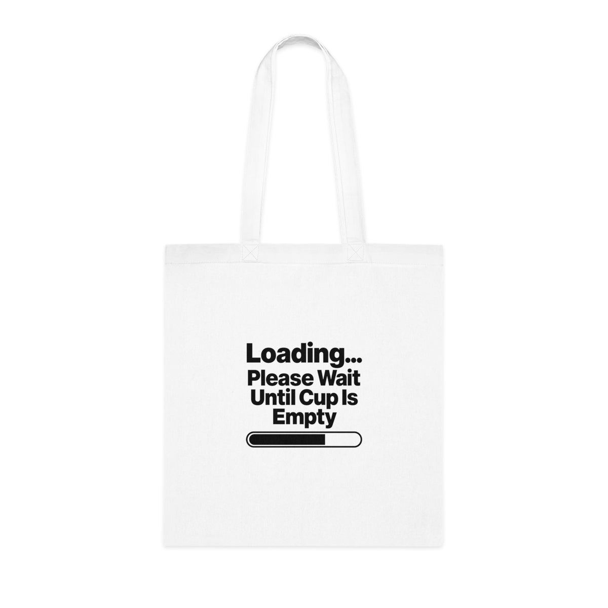 Loading... Please Wait Until Cup Is Empty Cotton Tote — Funny Coffee Tote Bag