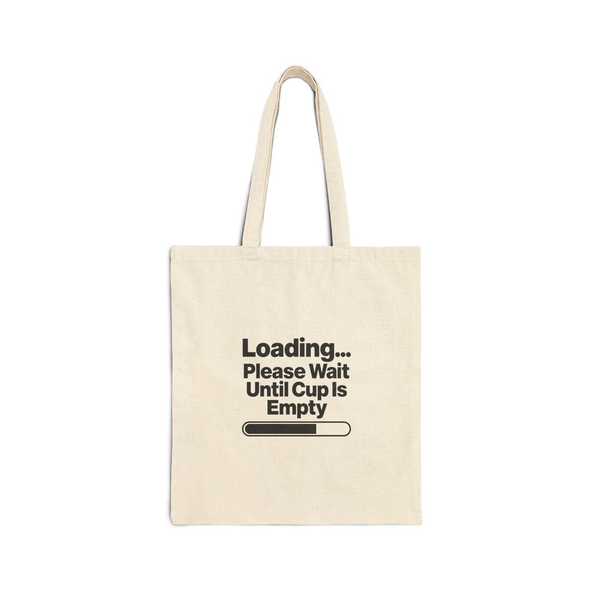 Tote Bag — "Loading... Please Wait Until Cup Is Empty" Coffee Lover Canvas Tote