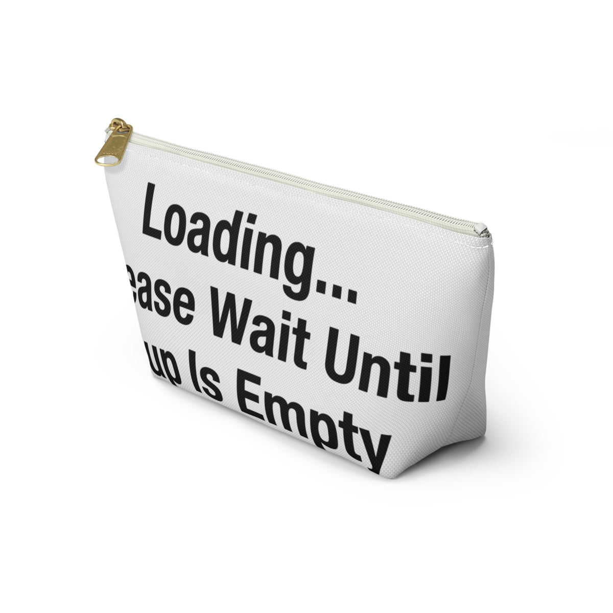 Loading... Please Wait Until My Cup Is Empty Accessory Pouch