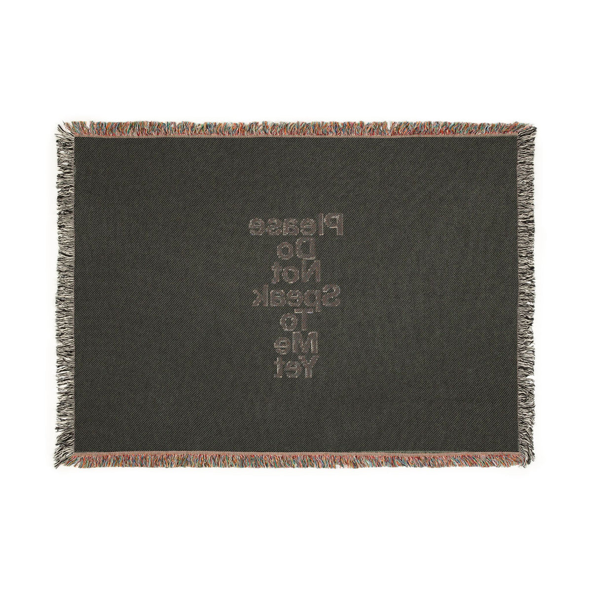 Please Do Not Speak To Me Yet Woven Blanket